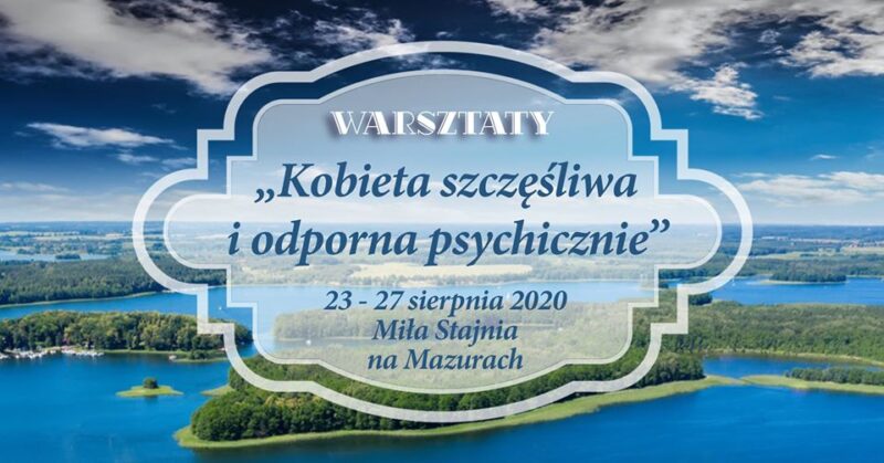 Szkolenie: Kobieta szczęśliwa i odporna psychicznie – warsztaty na Mazurach